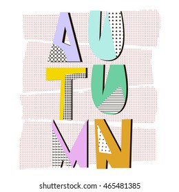 Autumn Word . Fall geometric lettering in memphic style. It can be used like poster or print on t-shirt, bags, etc.Vector illustration