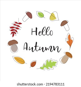 Autumn wreath of leaves and mushrooms with the inscription Hello Autumn. Vector illustration