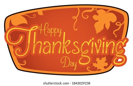 Autumnal and orange sign decorated with leaves and vines silhouettes for a happy Thanksgiving Day.