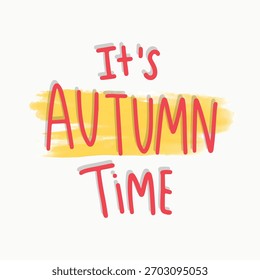Autumn-themed text design with 'It's Autumn Time' in bold, colorful letters. Perfect for autumn, fall promotions, or seasonal greetings. Autumn vibes in every letter. Autumn illustration vector.