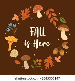 Autumn-themed vector illustration with forest elements like mushrooms, acorns, berries, and leaves arranged in a wreath shape around the hand-lettered phrase "Fall is Here" on a dark brown background.