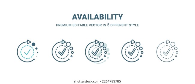 availability icon in 5 different style. Outline, filled, two color, thin availability icon isolated on white background. Editable vector can be used web and mobile
