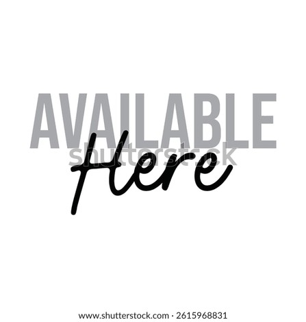 Available Here text for T-shirt print and other use on white background.