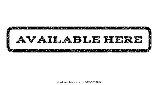 Available Here watermark stamp. Text caption inside rounded rectangle with grunge design style. Rubber seal stamp with dust texture. Vector black ink imprint on a white background.