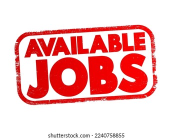 Available Jobs - employment opportunities or positions that are currently vacant and open for individuals to apply for, text concept stamp