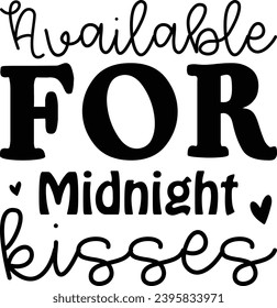 Available For Midnight Kisses :New Year Is Best Day T-Shirt Design