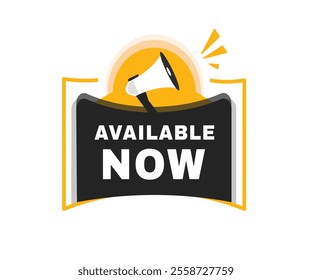 available now now banner flat label and icon megaphone. Vector design sign.