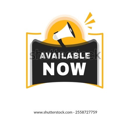 available now now banner flat label and icon megaphone. Vector design sign.