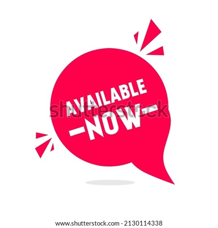 Available Now - Banner, Speech Bubble, Label, Ribbon Template. Available now labels banners. Available now icon. vector illustration 
