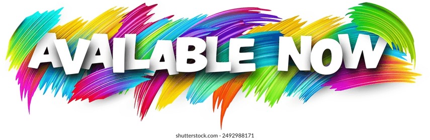 Available now paper word sign with colorful spectrum paint brush strokes over white. Vector illustration.