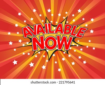 Available now, wording in comic speech bubble on burst background, EPS10 Vector Illustration
