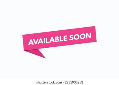 Available soon button vectors. sign  label speech bubble Available soon
