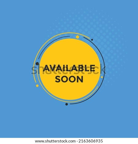 available soon text web button template. available soon sign icon label colorful
