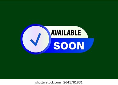 available soon. web button, application Design, Element, learn, available soon, template, accept cookies design  apply now, level, sign, speech, bubble  banner, white background. 
