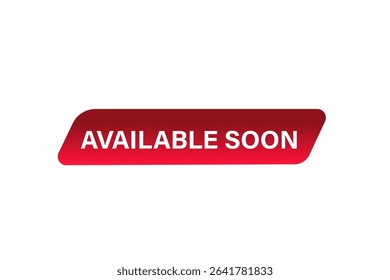 available soon. web button, application Design, Element, learn, available soon, template, accept cookies design  apply now, level, sign, speech, bubble  banner, white background. 
