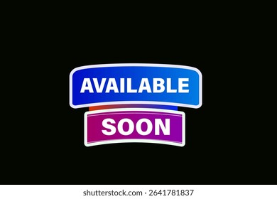 available soon. web button, application Design, Element, learn, available soon, template, accept cookies design  apply now, level, sign, speech, bubble  banner, white background. 
