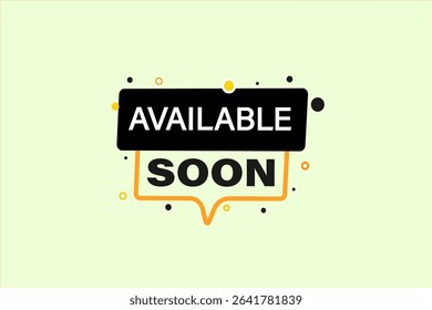 available soon. web button, application Design, Element, learn, available soon, template, accept cookies design  apply now, level, sign, speech, bubble  banner, white background. 
