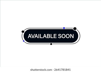 available soon. web button, application Design, Element, learn, available soon, template, accept cookies design  apply now, level, sign, speech, bubble  banner, white background. 

