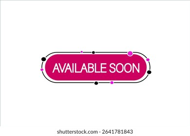 available soon. web button, application Design, Element, learn, available soon, template, accept cookies design  apply now, level, sign, speech, bubble  banner, white background. 
