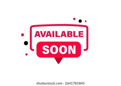 available soon. web button, application Design, Element, learn, available soon, template, accept cookies design  apply now, level, sign, speech, bubble  banner, white background. 
