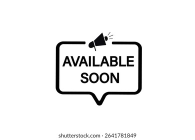 available soon. web button, application Design, Element, learn, available soon, template, accept cookies design  apply now, level, sign, speech, bubble  banner, white background. 
