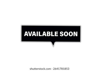 available soon. web button, application Design, Element, learn, available soon, template, accept cookies design  apply now, level, sign, speech, bubble  banner, white background. 
