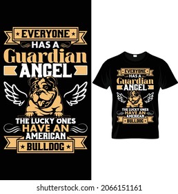 Avery one has a guardian angel the lucky ones have an american bulldog. Dog Typography, T shirt design, vector art, layered Eps 10