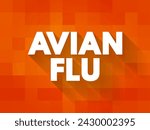 Avian Flu is a bird flu caused by the influenza A virus, which can infect people, text concept background