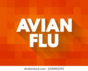 Avian Flu is a bird flu caused by the influenza A virus, which can infect people, text concept background