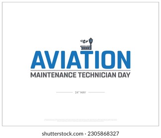 Aviation Maintenance Technician Day, Aviation Maintenance Technician, International day Aviation Maintenance Technician Day, 24th may, Concept, Editable, Typographic design, typography, Icon