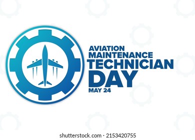 Aviation Maintenance Technician Day. May 24. Holiday concept. Template for background, banner, card, poster with text inscription. Vector EPS10 illustration