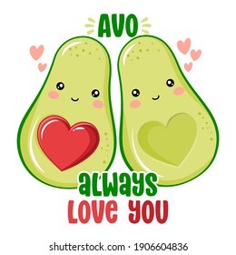 Avo (lo haré) siempre te ama - Cute mano dibujado ilustraciones de la pareja de aguacate estilo kawaii. Afiche color del Día de San Valentín. Es bueno para carteles, tarjetas de felicitación, pancartas, textiles, regalos, camisas, tazas. 