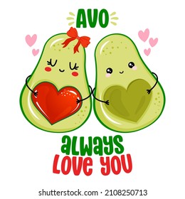 Avo (lo haré) siempre te ama - Cute mano dibujado ilustraciones de la pareja de aguacate estilo kawaii. Afiche color del Día de San Valentín. Es bueno para carteles, tarjetas de felicitación, pancartas, textiles, regalos, camisas, tazas. 