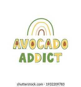 Avocado addict - funny lettering saying. Vector illustration.
