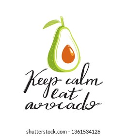 Avocado fruit with trendy lettering. Stylish typography slogan design "Keep calm eat avocado" sign. Design for t shirts, stickers, posters, cards etc. Vector illustration on white background.