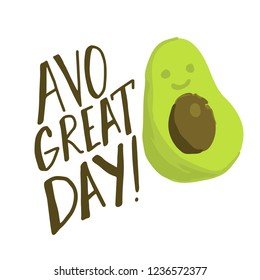 avocado sign avocado great day. quote pun.