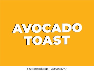 AVOCADO TOAST Texto em negrito sobre fundo amarelo - Limpar tipografia de comida vegan
