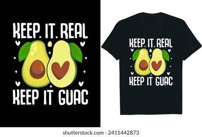 Avocado t-shirt design, Keep it real keep it guac Avocado t-shirt.