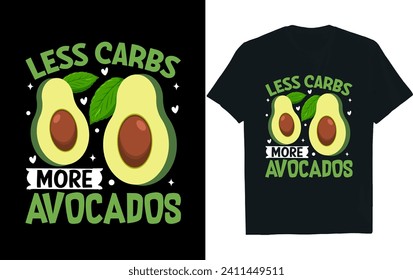 Avocado t-shitr design.Lesscarbs mehr Avocados T-Shirt.