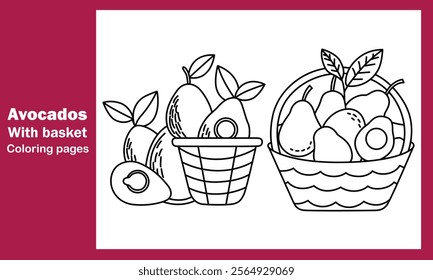 "Avocados with Basket Coloring Pages – Fun and Easy Fruit Designs for Relaxation and Creativity"