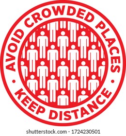 Avoid Crowded Places Keep Social Distance Sticker for help reduce the risk of catching coronavirus Covid-19. Vector sign.