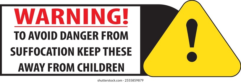 To avoid danger from suffocation keep these bags away from children and babies sign vector