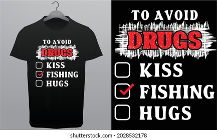 To Avoid Drugs Kiss, Fishing, Hugs Royalty-Free T-Shirt Design Template