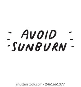Avoid sunburn. Handwriting phrase on white background. Graphic vector design. 