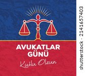 Avukatlar Günü Kutlu Olsun. English Translated: Happy Lawyer's Day