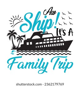 Aw Ship It's A Family Trip t shirt design.