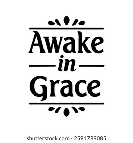  Awake in grace typography calligraphy t-shirt design on white background 