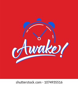 Awake. Hand written lettering quote with alarm clock. Inspirational motivation phrase. Vector illustration.