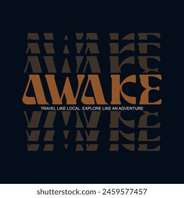 Awake typography slogan for t shirt printing, tee graphic design, vector illustration.