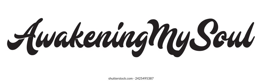 awakening my soul text on white background.